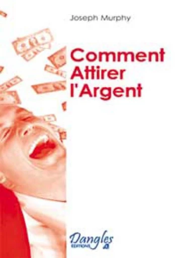 Comment attirer l'argent - Joseph Murphy - Dangles