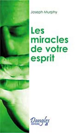 Miracles de votre esprit - Joseph Murphy - Dangles