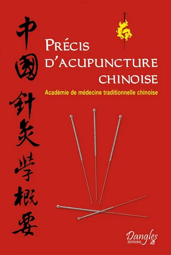 Précis d'acupuncture chinoise -  Académie de Médecine (Pékin) - Dangles