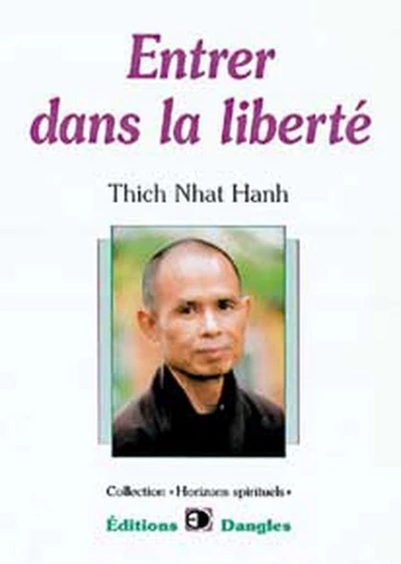 Entrer dans la liberté -  Thich Nhat Hanh - Dangles