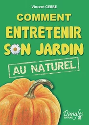 Comment entretenir son jardin au naturel