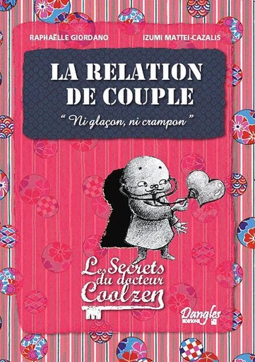 La relation de couple  - Raphaëlle Giordano, Izumi Mattei-Cazalis - Dangles