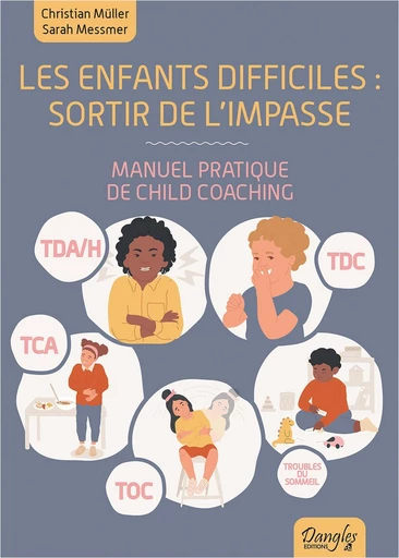 Les enfants difficiles : sortir de l'impasse  - Sarah Messmer, Christian Müller - Dangles