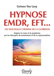 Hypnose EMDR, EFT... les nouveaux chemins de la guérison