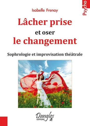 Lâcher prise et oser le changement  - Isabelle Frenay - Dangles