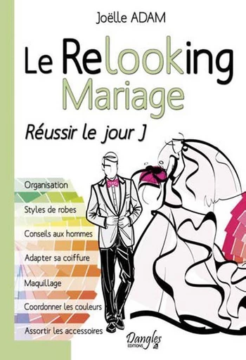 Le Relooking Mariage  - Joëlle Adam - Dangles