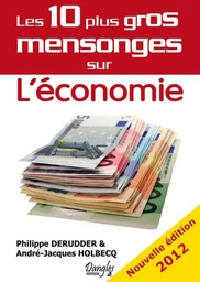 Les 10 plus gros mensonges sur l'économie