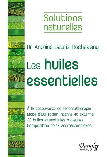 Les huiles essentielles - Antoine Gabriel Bechaalany - Dangles