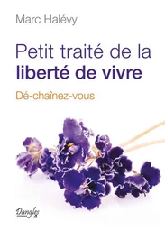 Petit traité de la liberté de vivre