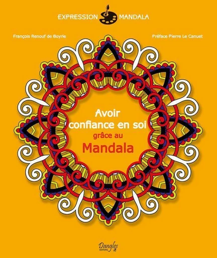 Avoir confiance en soi grâce au Mandala - François Renouf de Boyrie - Dangles