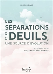 Les séparations et les deuils, une source d'évolution 