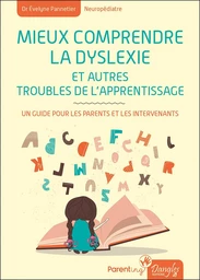 Mieux comprendre la dyslexie et autres troubles de l'apprentissage 