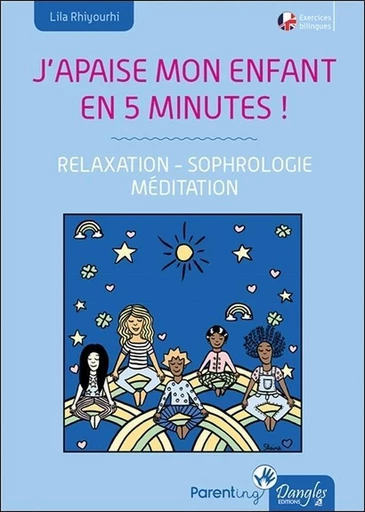 J'apaise mon enfant en cinq minutes !   - Lila Rhiyourhi - Dangles