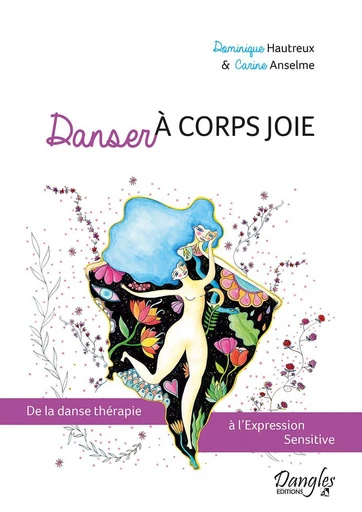 Danser à corps joie  - Carine Anselme, Dominique Hautreux - Dangles