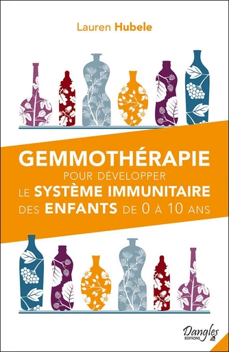 Gemmothérapie pour développer le système immunitaire des enfants de 0 à 10 ans - Lauren Hubele - Dangles