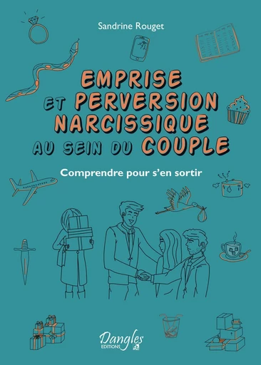 Emprise et perversion narcissique au sein du couple  - Sandrine Rouget - Dangles