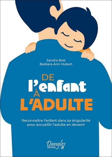 De l'enfant à l'adulte  - Sandra Bosi, Barbara-Ann Hubert - Dangles