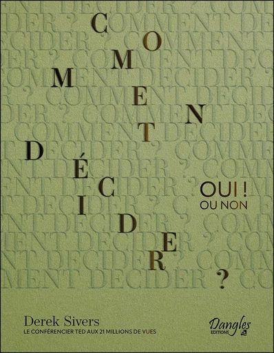 Comment décider ? Oui ! ou non - Derek Sivers - Dangles