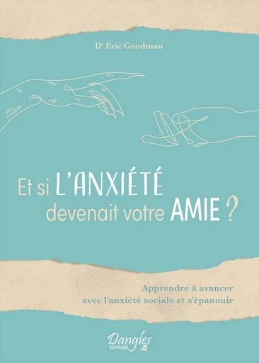 Et si l'anxiété devenait votre amie ? - Eric Goodman - Dangles