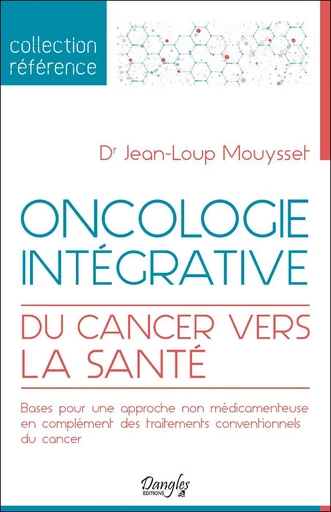 Oncologie intégrative - Jean-Loup Mouysset - Dangles