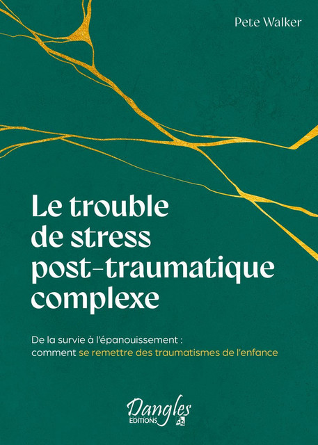 Le Trouble de stress post-traumatique complexe - Pete Walker - Dangles